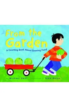 From the Garden: A Counting Book about Growing Food - Todd Ouren