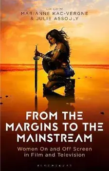 From the Margins to the Mainstream. Women in Film and Television, Hardback/***