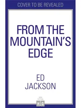 From the Mountain’s Edge, Hardback/Ed Jackson