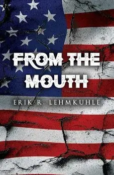 From The Mouth, Paperback/Erik R. Lehmkuhle