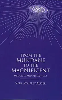 From the Mundane to the Magnificent. Memories and Reflections, Paperback/Vera Stanley Alder