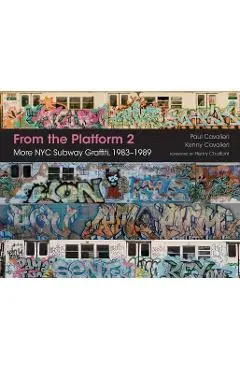 From the Platform 2: More NYC Subway Graffiti, 1983-1989 - Paul Cavalieri
