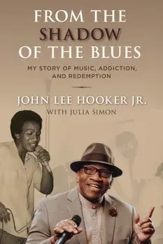From the Shadow of the Blues. My Story of Music, Addiction, and Redemption, Hardback/John Lee Hooker