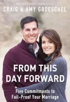 From This Day Forward: Five Commitments to Fail-Proof Your Marriage, Paperback/Craig Groeschel