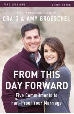 From This Day Forward Study Guide: Five Commitments to Fail-Proof Your Marriage - Craig Groeschel