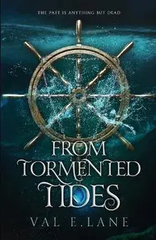 From Tormented Tides, Paperback/Val E. Lane
