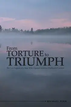 From Torture to Triumph: The Lost Legend of a Man Who Opened America: Guillaume Couture, Paperback/Michael Fenn