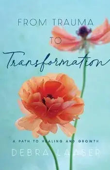 From Trauma to Transformation: A Path to Healing and Growth, Paperback/Debra Laaser