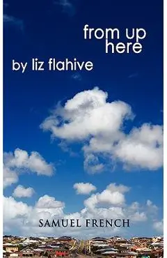 From Up Here - Liz Flahive