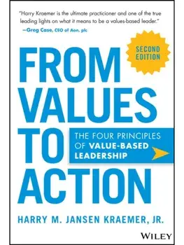 From Values to Action. The Four Principles of Values-Based Leadership, 2 ed, Hardback/***