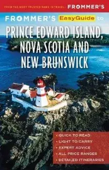 Frommer's Easyguide to Prince Edward Island, Nova Scotia and New Brunswick, Paperback/Pat Lee