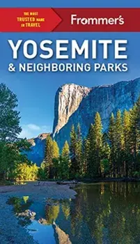 Frommer's Yosemite and Neighboring Parks, Paperback/Jim, PC Edwards
