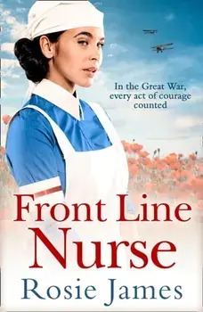 Front Line Nurse. An Emotional First World War Saga Full of Hope, Paperback/Rosie James