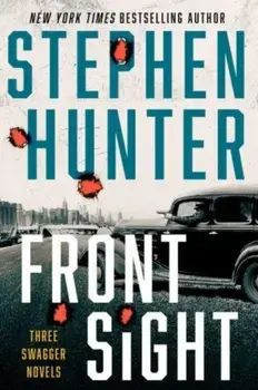 Front Sight. Three Swagger Novellas, Hardback/Stephen Hunter