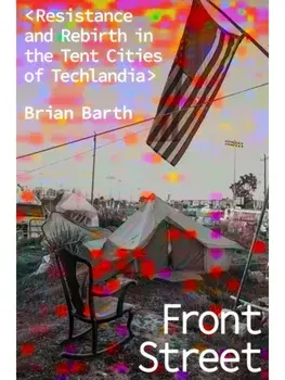 Front Street. Resistance and Rebirth in the Tent Cities of Techlandia, Hardback/Brian Barth