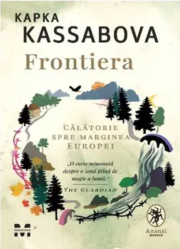 Frontiera. Calatorie spre marginea Europei/Kapka Kassabova