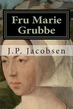 Fru Marie Grubbe: Interieurer Fra Det Syttende Aarhundrede, Paperback/J. P. Jacobsen