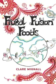 Frugal Fusion Foods, Paperback/Clare Wignall