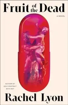 Fruit of the Dead. A Novel, Hardback/Rachel Lyon