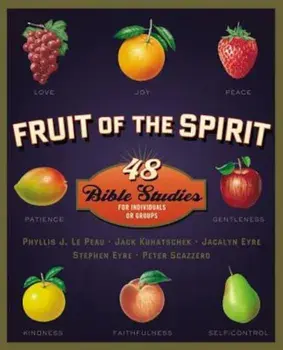 Fruit of the Spirit: 48 Bible Studies for Individuals or Groups, Paperback/Phyllis J. Lepeau