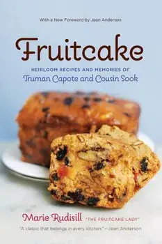 Fruitcake: Heirloom Recipes and Memories of Truman Capote & Cousin Sook, Paperback/Marie Rudisill