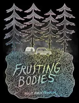 Fruiting Bodies, Paperback/Ashley Robin Franklin