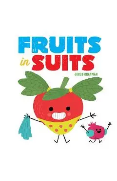 Fruits in Suits - Jared Chapman