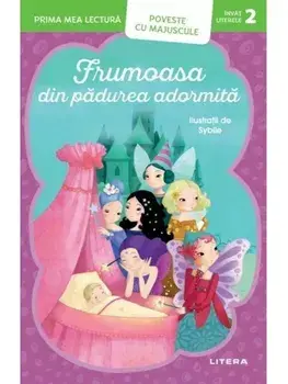 Frumoasa din padurea adormita. Prima mea lectura. Poveste cu majuscule (Nivelul 2)/***