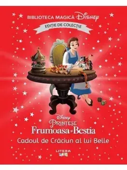Frumoasa si Bestia. Cadoul de Craciun al lui Belle. Disney Printese/***