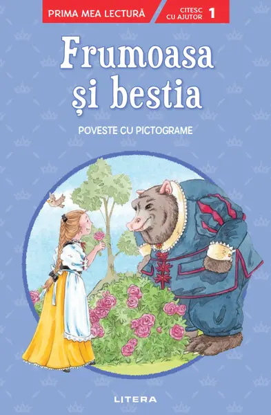 Frumoasa si bestia. Poveste cu pictograme. Citesc cu ajutor (Nivelul 1)