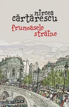 Frumoasele straine/Mircea Cartarescu