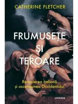 Frumusete si teroare. Renasterea italiana si ascensiunea Occidentului/Catherine Fletcher