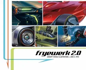 FryeWerk 2.0. Concept Vehicle Illustrations by John A. Frye, Paperback/John A. Frye