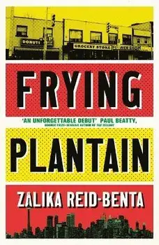 Frying Plantain. Longlisted for the Giller Prize 2019, Hardback/Zalika Reid-Benta