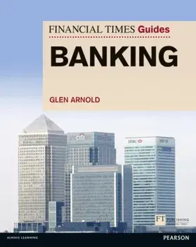 FT Guide to Banking, Paperback/Glen Arnold