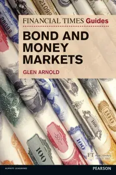FT Guide to Bond and Money Markets, Paperback/Glen Arnold