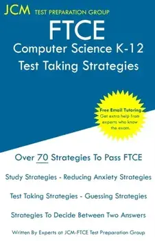 FTCE Computer Science K-12 - Test Taking Strategies: FTCE 005 Exam - Free Online Tutoring - New 2020 Edition - The latest strategies to pass your exam, Paperback/Jcm-Ftce Test Preparation Group