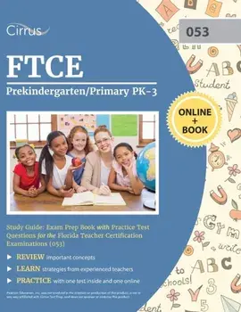 FTCE Prekindergarten/Primary PK-3 Study Guide: Exam Prep Book with Practice Test Questions for the Florida Teacher Certification Examinations (053)/***