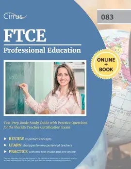 FTCE Professional Education Test Prep Book: Study Guide with Practice Questions for the Florida Teacher Certification Exam/***