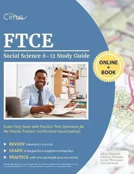 FTCE Social Science 6-12 Study Guide: Exam Prep Book with Practice Test Questions for the Florida Teacher Certification Examinations/***