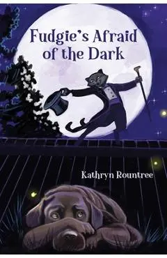 Fudgie's Afraid of the Dark - Kathryn Rountree