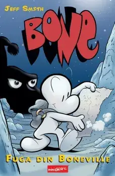 Fuga din Boneville. Seria Bone. Volumul 1/Jeff Smith