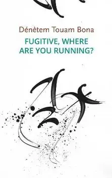 Fugitive, Where Are You Running?, Paperback/Denetem Touam Bona