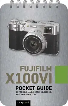 Fujifilm X100VI: Pocket Guide, Spiral Bound/Rocky Nook