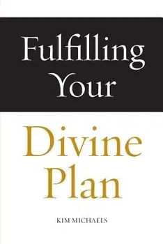 Fulfilling Your Divine Plan, Paperback/Kim Michaels