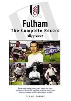 Fulham FC: The Complete Record 1879-2007, Paperback/Dennis Turner