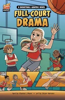 Full-Court Drama. A Basketball Graphic Novel, Paperback/Dionna L. Mann