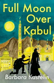 Full Moon Over Kabul, Paperback/Barbara Kastelin