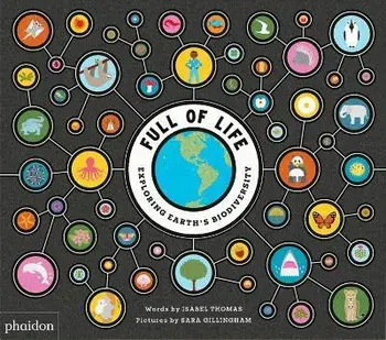 Full of Life, Exploring Earth's Biodiversity, Hardback/Isabel Thomas