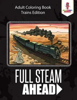 Full Steam Ahead: Adult Coloring Book Trains Edition, Paperback/Coloring Bandit
